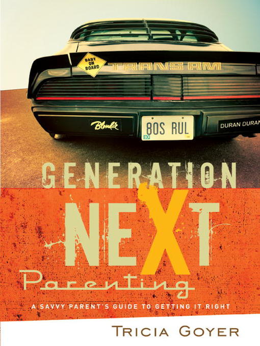 Title details for Generation NeXt Parenting by Tricia Goyer - Available